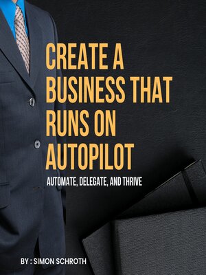 cover image of Create a Business That Runs on Autopilot